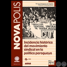 INCIDENCIA HISTRICA DEL MOVIMIENTO SINDICAL EN LA POLTICA PARAGUAYA - N 6 - Abril - Octubre 2013 - Director MARCELLO LACHI